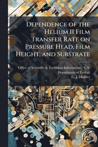 bokomslag Dependence of the Helium II Film Transfer Rate on Pressure Head, Film Height, and Substrate