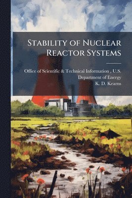 K D Kearns, K. D. Kearns - Stability of Nuclear Reactor Systems, Häftad