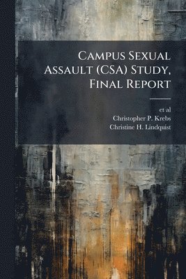 bokomslag Campus Sexual Assault (CSA) Study, Final Report