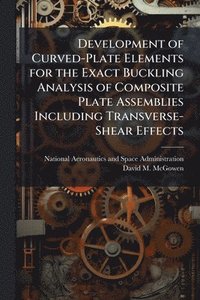 bokomslag Development of Curved-Plate Elements for the Exact Buckling Analysis of Composite Plate Assemblies Including Transverse-Shear Effects
