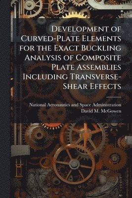 Development of Curved-Plate Elements for the Exact Buckling Analysis of Composite Plate Assemblies Including Transverse-Shear Effects