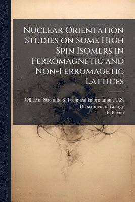 bokomslag Nuclear Orientation Studies on Some High Spin Isomers in Ferromagnetic and Non-Ferromagetic Lattices
