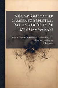 bokomslag A Compton Scatter Camera for Spectral Imaging of 0.5 to 3.0 MeV Gamma Rays