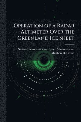 bokomslag Operation of a Radar Altimeter Over the Greenland Ice Sheet
