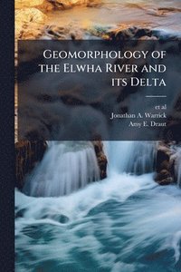 bokomslag Geomorphology of the Elwha River and its Delta