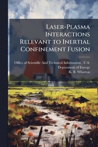 bokomslag Laser-Plasma Interactions Relevant to Inertial Confinement Fusion
