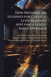 bokomslag How Prepared are Students for College-Level Reading? Applying a Lexile-Based Approach