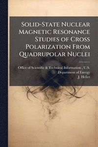 bokomslag Solid-State Nuclear Magnetic Resonance Studies of Cross Polarization From Quadrupolar Nuclei