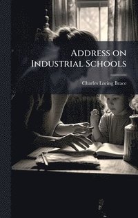 bokomslag Address on Industrial Schools