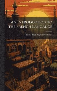 bokomslag An Introduction to the French Langauge