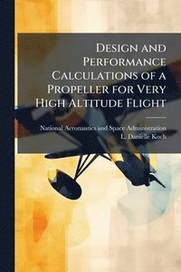 bokomslag Design and Performance Calculations of a Propeller for Very High Altitude Flight
