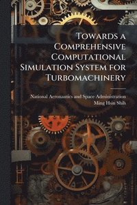 bokomslag Towards a Comprehensive Computational Simulation System for Turbomachinery
