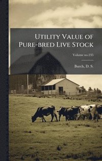 bokomslag Utility Value of Pure-bred Live Stock