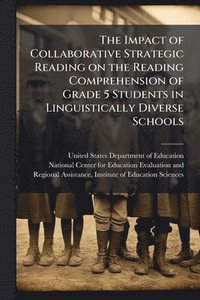 bokomslag The Impact of Collaborative Strategic Reading on the Reading Comprehension of Grade 5 Students in Linguistically Diverse Schools