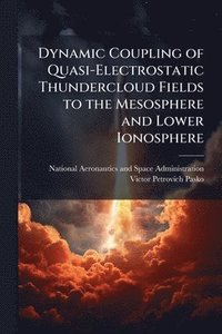 bokomslag Dynamic Coupling of Quasi-Electrostatic Thundercloud Fields to the Mesosphere and Lower Ionosphere
