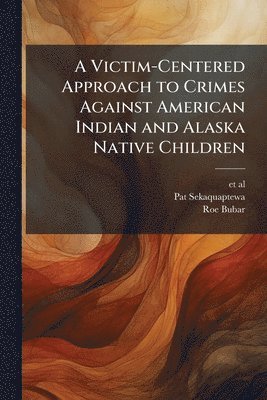bokomslag Victim-Centered Approach to Crimes Against American Indian and Alaska Native Children