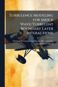 bokomslag Turbulence Modeling for Shock Wave/Turbulent Boundary Layer Interactions
