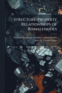 bokomslag Structure-Property Relationships of Bismaleimides