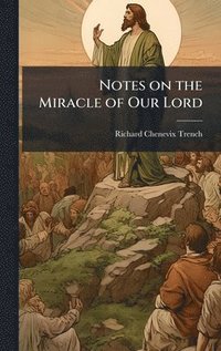 bokomslag Notes on the Miracle of Our Lord