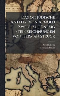 bokomslag Das ostjÃ1/4dische Antlitz. Von Arnold Zweig, zu fÃ1/4nfzig Steinzeichnungen von Herman Struck