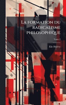 bokomslag La formation du radicalisme philosophique