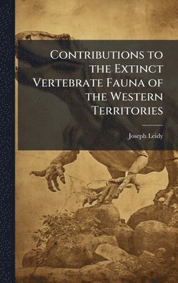 bokomslag Contributions to the Extinct Vertebrate Fauna of the Western Territories