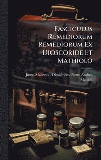 bokomslag Fasciculus Remediorum Remediorum Ex Dioscoride Et Mathiolo