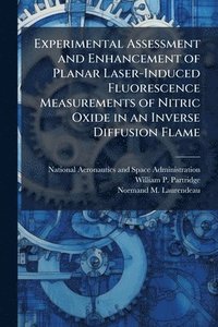 bokomslag Experimental Assessment and Enhancement of Planar Laser-Induced Fluorescence Measurements of Nitric Oxide in an Inverse Diffusion Flame