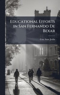 bokomslag Educational Efforts in San Fernando De Bexar