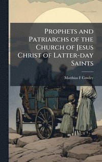 bokomslag Prophets and Patriarchs of the Church of Jesus Christ of Latter-day Saints