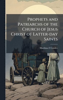 bokomslag Prophets and Patriarchs of the Church of Jesus Christ of Latter-day Saints