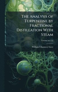 bokomslag Analysis of Turpentine by Fractional Distillation With Steam