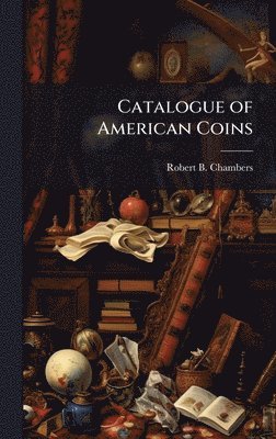 bokomslag Catalogue of American Coins