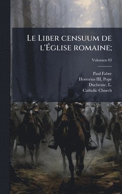 bokomslag Le Liber censuum de l'Ã¿glise romaine;
