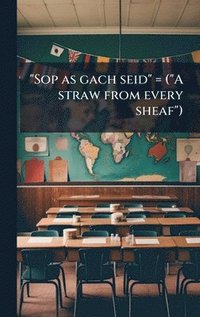 bokomslag "Sop as gach seid" = ("A straw from every sheaf")