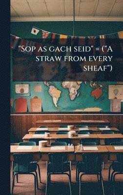 bokomslag "Sop as gach seid" = ("A straw from every sheaf")