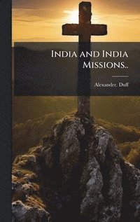 bokomslag India and India Missions..