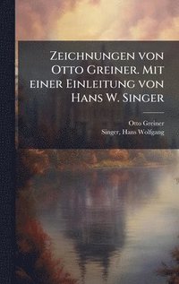 bokomslag Zeichnungen von Otto Greiner. Mit einer Einleitung von Hans W. Singer