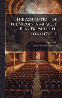 bokomslag Assumption of the Virgin. A Miracle Play From the N-town Cycle