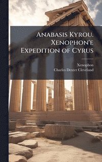 bokomslag Anabasis Kyrou. Xenophon'e Expedition of Cyrus