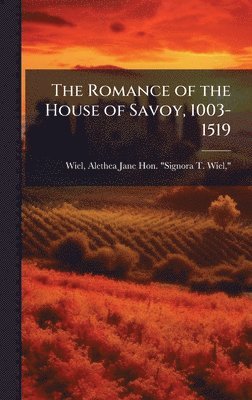 bokomslag Romance of the House of Savoy, 1003-1519