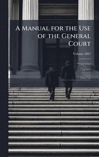 bokomslag A Manual for the Use of the General Court