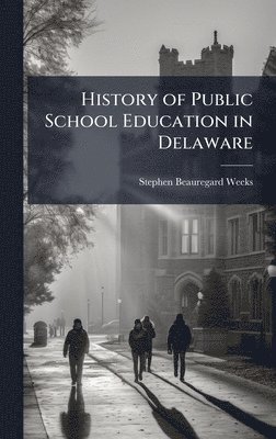 bokomslag History of Public School Education in Delaware