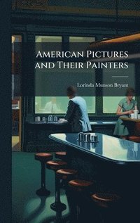 bokomslag American Pictures and Their Painters