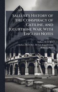 bokomslag Sallust's History of the Conspiracy of Catiline, and Jugurthine War; With English Notes