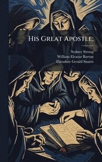 bokomslag His Great Apostle;