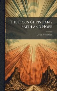 bokomslag Pious Christian's Faith and Hope