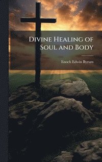 bokomslag Divine Healing of Soul and Body