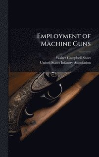 bokomslag Employment of Machine Guns