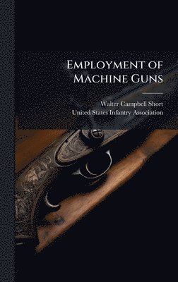 bokomslag Employment of Machine Guns